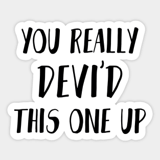 You really Devi'd this one up - Never have I ever Sticker